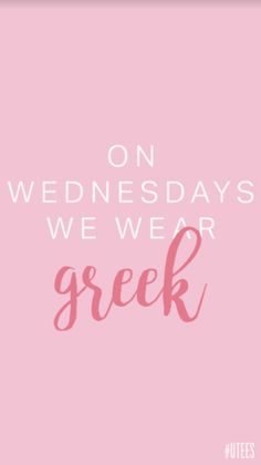 a pink background with the words on wednesday's we wear greek written in cursive font