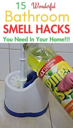 a hand holding a bottle of cleaning products next to a sink with the words, 15 wonderful bathroom smell hacks you need in your home