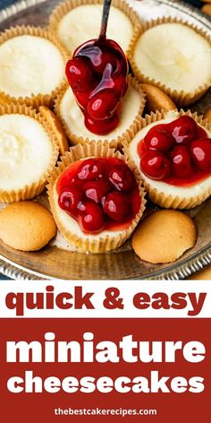 mini cheesecakes with cherries on top and the title overlay reads quick & easy miniatureture cheesecakes