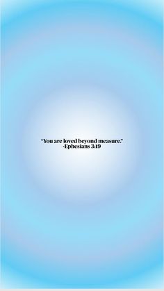 a blue circular background with the words you are loved beyond measure ephesan 2013