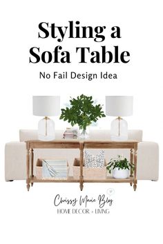 a living room table with two lamps on it and the words, styling a sofa table no fail design idea