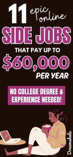 a poster with the words side jobs that pay up to $ 600 per year no college degree & experience needed