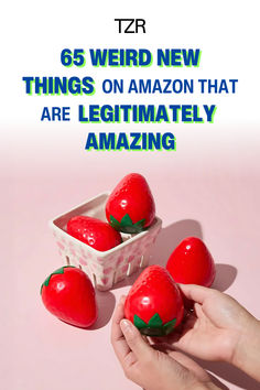 there are six strawberries in a small bowl and the text reads, 6 weird new things on amazon that are legitimately amazing