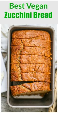 the best vegan zucchini bread in a loaf pan with text overlay