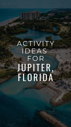 the words activity ideas for upper, florida on top of an aerial view of a beach