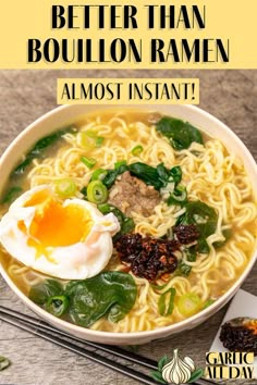 a bowl of noodles with an egg on top and the words, better than bouilon ramen almost instant