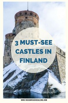 a castle with the words 3 must - see castles in finland on it's side