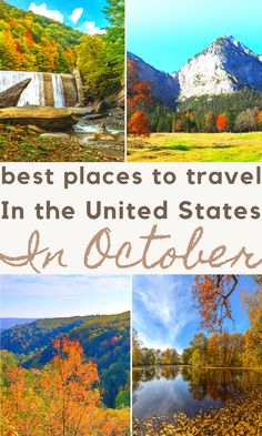 the best places to travel in the united states for fall foliages and mountains with text overlay that says, best places to travel in the united states for october