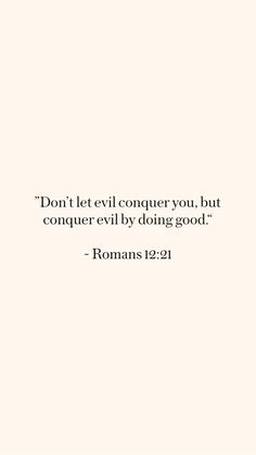 a white background with the words don't let evil conquer you, but conquer evil by doing good