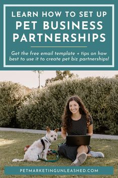 a woman sitting in the grass with her dog and laptop on her lap text reads learn how to set up pet business partners get the free email templates