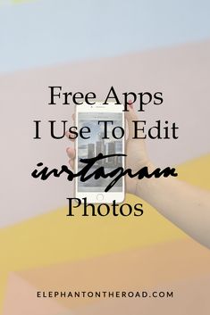 someone holding up their phone with the text free apps i use to edit instagram photos