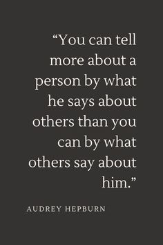 an image with the quote you can tell more about a person by what he says about others than you can buy what others say about him