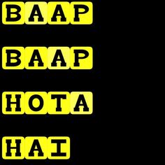 three yellow stickers that say baap, hota, and haf on black background