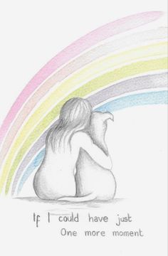 a drawing of two people sitting in front of a rainbow with the words if i could have just one more moment