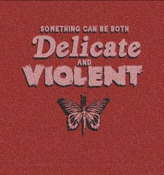 a red background with the words delicate and violent