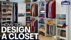 an open closet with clothes and shoes in it, the words how to design a closet