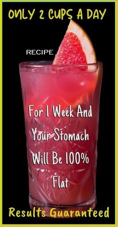 a red drink in a glass with a slice of grape on the rim and text reads, only 2 cups a day for 1 week and your stomach will be 100 % flat