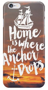 a ship with the words home is where anchor drops