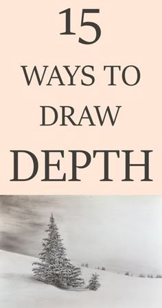 the title for 15 ways to draw depth in black and white, with an image of a snow covered pine tree