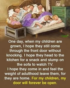 a family laying in bed with the caption that reads, one day, when my children are grown, hope they still come through the front door without knocking