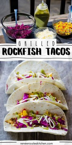 several different types of mexican food are shown in this collage with the words grilled rockfish tacos