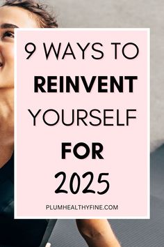 Here are 9 ways to reinvent yourself for 2025 and make the new year a year of growth and excellence for your life | how to reinvent yourself, reinventing yourself, tips to reinvent yourself for 2025, habits and routine