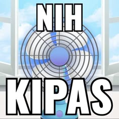 the words nih kipas are in front of an image of a fan