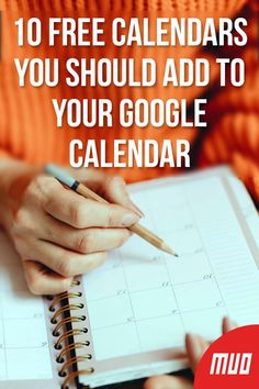 a person holding a pen and writing on a calendar with the words 10 free calendars you should add to your google calendar