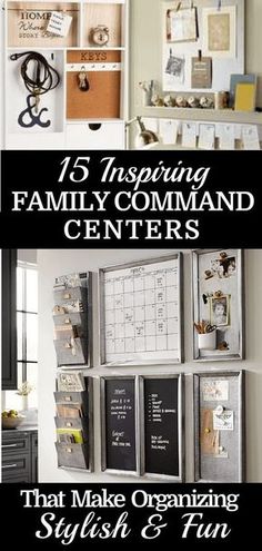 the words, 15 tips for organizing family command centers that make organizing stylish and fun