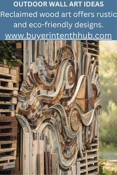 an outdoor art piece made out of wood with text overlay that reads, reclaimed wood art offers rustic and eco - friendly designs