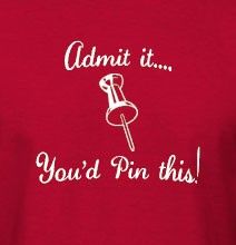 a red shirt that says admit it you'd pin this