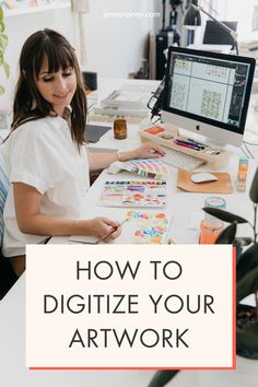 a woman sitting at a desk in front of a computer with the words how to digitize your artwork