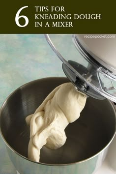 a metal bowl filled with dough next to a mixer and the words 6 tips for kneading dough in a mixer