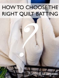 towels folded in a basket with the text how to choose the right quilt batting material