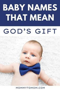 a baby wearing a blue bow tie with the words, baby names that mean god's gift