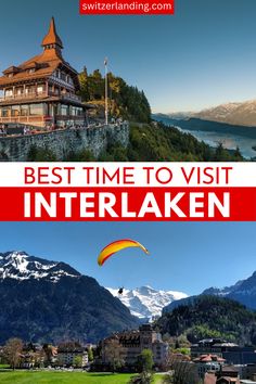 the best time to visit interlaken in switzerland