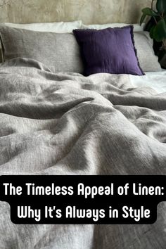 an unmade bed with the text, the timeless appeal of linen why it's always in style