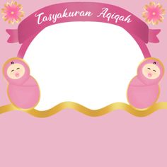 a pink frame with two baby dolls on it and a ribbon around the edge that says kaksakun argah