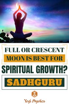 a person meditating with the words full or crescent moon is best for spiritual growth sadhg