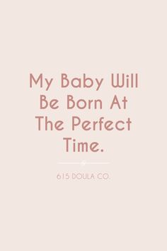 a pink background with the words, my baby will be born at the perfect time