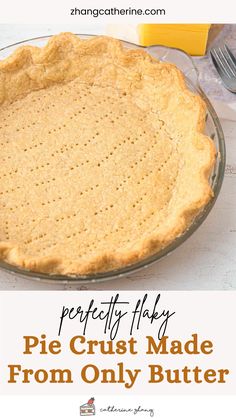 a pie crust made from only butter on a white table with text overlay that reads perfectly fixy pie crust made from only butter