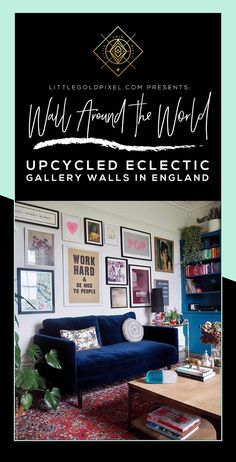 a living room with blue couches and pictures on the wall above it is an advertisement for upcycled eclectic gallery walls in england