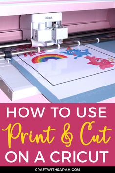 how to use print and cut on a cricut machine with the words, how to use print and cut on a cricut