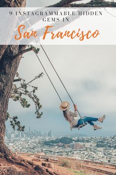 a woman sitting on a swing in the air with text overlay that reads, how to instagram female hidden gems in san francisco