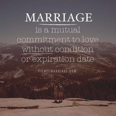 two people standing on top of a mountain with the words marriage is a ritual commit to love without condition or extrition date