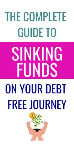 the complete guide to sinking fund's on your debt free journey, with text overlay