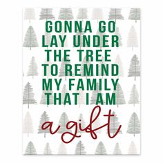 a christmas card with trees and the words, gona go lay under the tree to remind