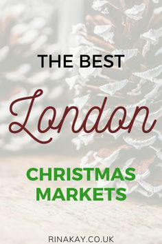 the best london christmas markets to visit this holiday season, including shopping and dining tips