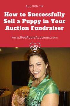 a woman holding a puppy in her arms with the words how to successfully sell a puppy in your auction fundraiser