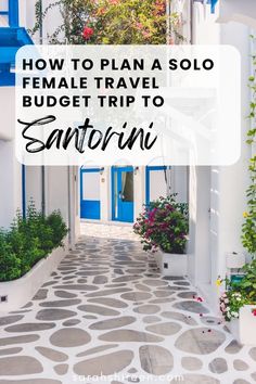 an alley way with flowers and potted plants in the foreground text overlay reads how to plan a solo female travel budget trip to san antonio